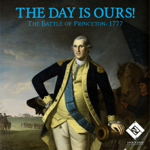 The Day is Ours - Battle of Princeton 1777